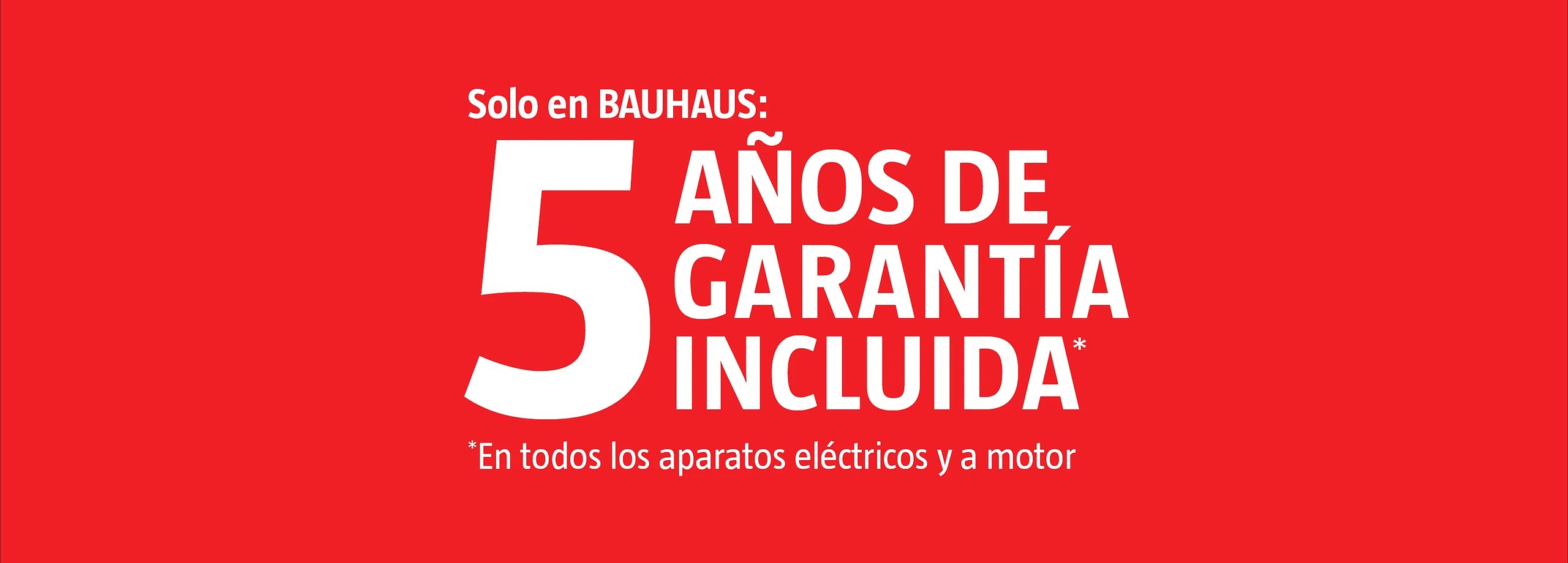 5 años de garantía incluida BAUHAUS