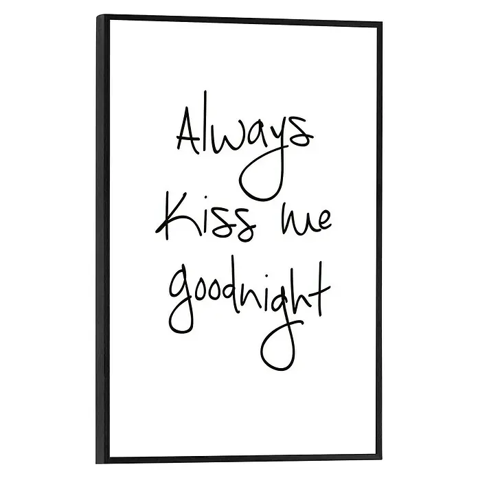 Reinders Bild Slim Frame Black - Always Kisses, B x H: 20 x 30 cm - Schwarz-Weiß-Kunstdruck mit dem Schriftzug "Always kiss me goodnight", ein dekoratives Wandbild für Schlafzimmer oder als romantisches Geschenk.