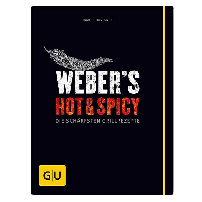 Weber's Hot & Spicy: Die Schärfsten Grillrezepte; Jamie Purviance; Gräfe und Unzer