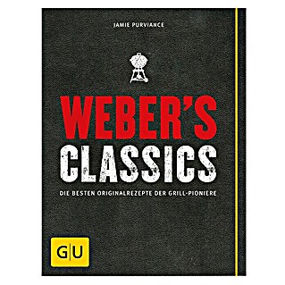 Weber's Classics: Die besten Originalrezepte der Grill-Pioniere; Jamie Purviance; Gräfe und Unzer