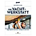 Die Yacht-Werkstatt; Lars Bolle & Hauke Schmidt; Delius Klasing Verlag