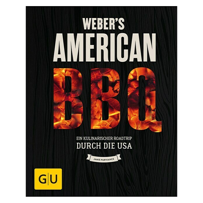 Weber's American BBQ: Ein kulinarischer Roadtrip durch die USA; Jamie Purviance; Gräfe und Unzer Front View