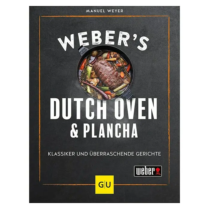 Weber's Dutch Oven und Plancha, Manuel Weyer, Gräfe und Unzer -  - Weber's Dutch Oven & Plancha Kochbuch: Klassiker & überraschende Gerichte. Entdecken Sie neue Rezepte für Ihren Weber Grill.