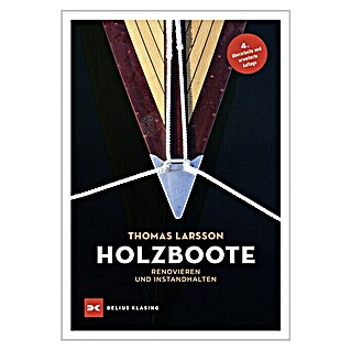 Holzboote Renovieren und Instandhalten; Thomas Larsson; Delius Klasing Verlag