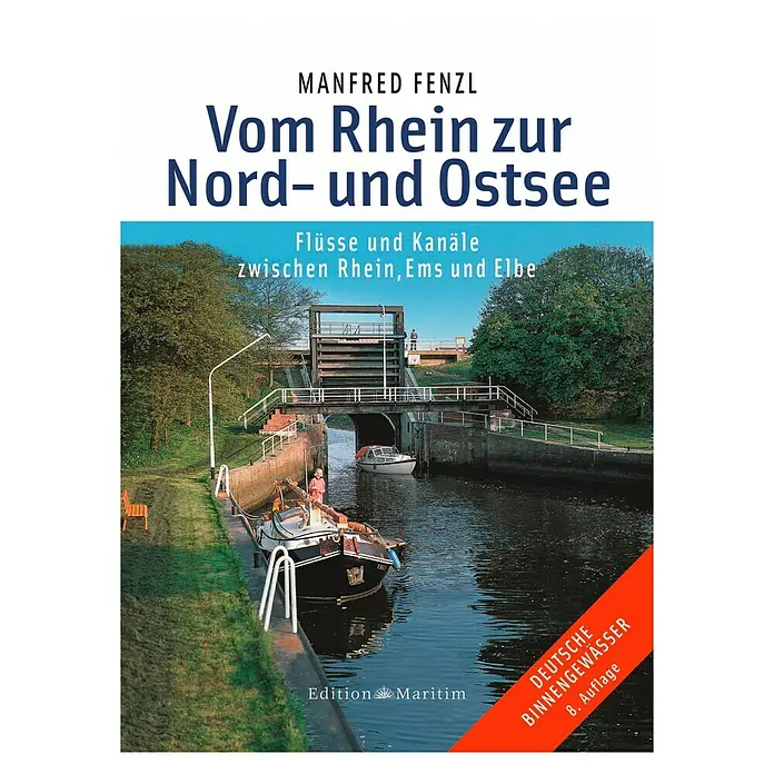 Vom Rhein zur Nord- und Ostsee: Flüsse und Kanäle zwischen Rhein, Ems und Elbe; Edition Maritim -  - Buchcover "Vom Rhein zur Nord- und Ostsee" von Manfred Fenzl. Flüsse und Kanäle zwischen Rhein, Ems und Elbe.