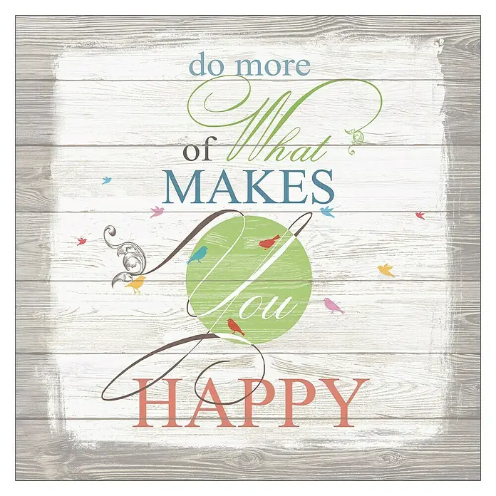 ProArt Type Hype Decopanel - Do more of what makes you Happy., B x H: 30 x 30 cm - Wanddekoration mit dem Schriftzug "do more of what makes you happy" und kleinen Vogelmotiven auf einer Holzoberfläche.