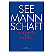 Seemannschaft: Handbuch für den Yachtsport; Delius Klasing Verlag