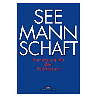Seemannschaft: Handbuch für den Yachtsport; Delius Klasing Verlag