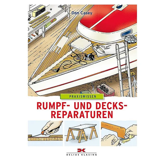 Rumpf- und Decksreparaturen; Don Casey; Delius Klasing Verlag -  - Buchcover: „Rumpf- und Decksreparaturen“ von Don Casey, eine Anleitung für Bootsreparaturen mit detaillierten Illustrationen.
