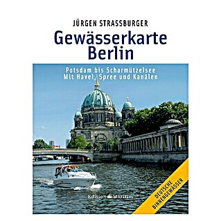 Gewässerkarte Berlin: Potsdam - Scharmützelsee: Mit Havel, Spree und Kanälen; Jürgen Strassburger; Edition Maritim