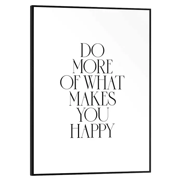 Reinders Bild Slim Frame Black - More Happiness, B x H: 30 x 40 cm - Schwarzer gerahmter Poster mit weißem Hintergrund und dem motivierenden Text "DO MORE OF WHAT MAKES YOU HAPPY".