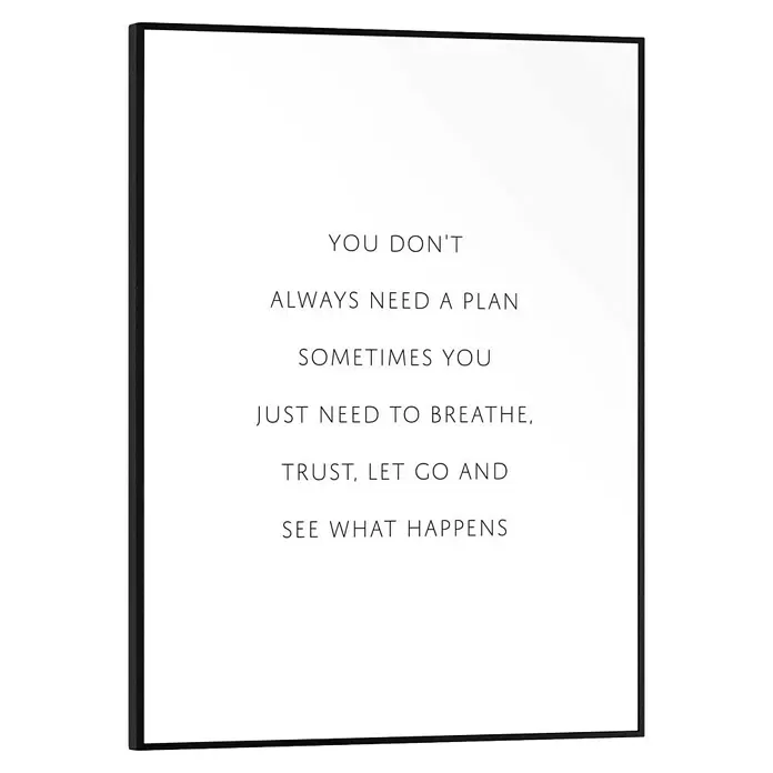 Reinders Bild Slim Frame Black - What Happen, B x H: 30 x 40 cm - Schwarzer Rahmen mit Spruch "You don't always need a plan, sometimes you just need to breathe, trust, let go and see what happens".
