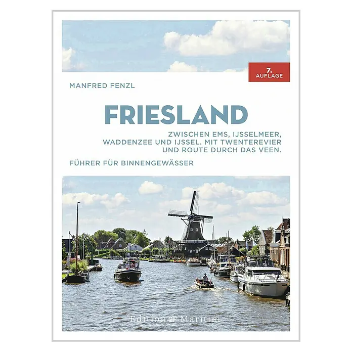 Friesland: Zwischen Ems und Ijsselmeer. Mit Route durch das Veen -  - Buchcover von "Friesland" von Manfred Fenzl, 7. Auflage. Ein Reiseführer für Binnengewässer mit malerischen Kanalbildern.