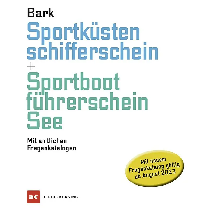 Sportküstenschifferschein & Sportbootführerschein See; Axel Bark; Delius Klasing Verlag -  - Buchcover "Sportküstenschifferschein + Sportbootführerschein See" mit Gültigkeit ab August 2023.