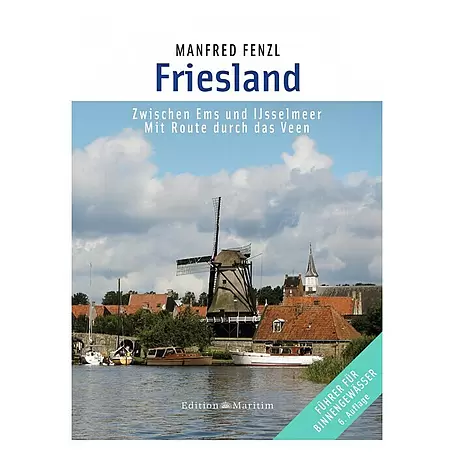 Friesland: Zwischen Ems und Ijsselmeer. Mit Route durch das Veen