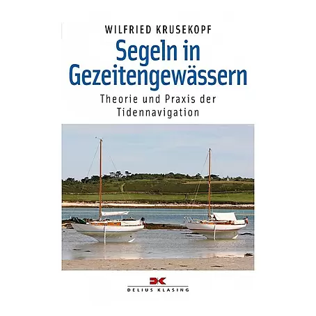 Segeln in Gezeitengewässern: Theorie und Praxis der Tidennavigation