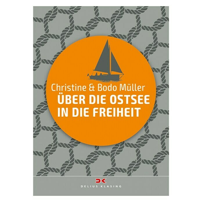 Über die Ostsee in die Freiheit; Christine Müller & Bodo Müller; Delius Klasing Verlag Front View