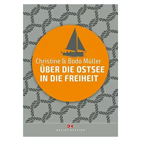 Über die Ostsee in die Freiheit; Christine Müller & Bodo Müller; Delius Klasing Verlag