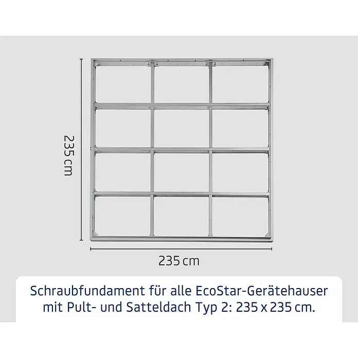 EcoStar Schraubfundament Typ 2 - Passend für: EcoStar Gerätehaus Euroline Trend - Metallener Schraubfundamentrahmen, 235 x 235 cm, für EcoStar Gerätehäuser.