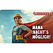 Gutscheinkarte (Zum Selbstausdruck, Individueller Betrag, Mama machts möglich) | BAUHAUS