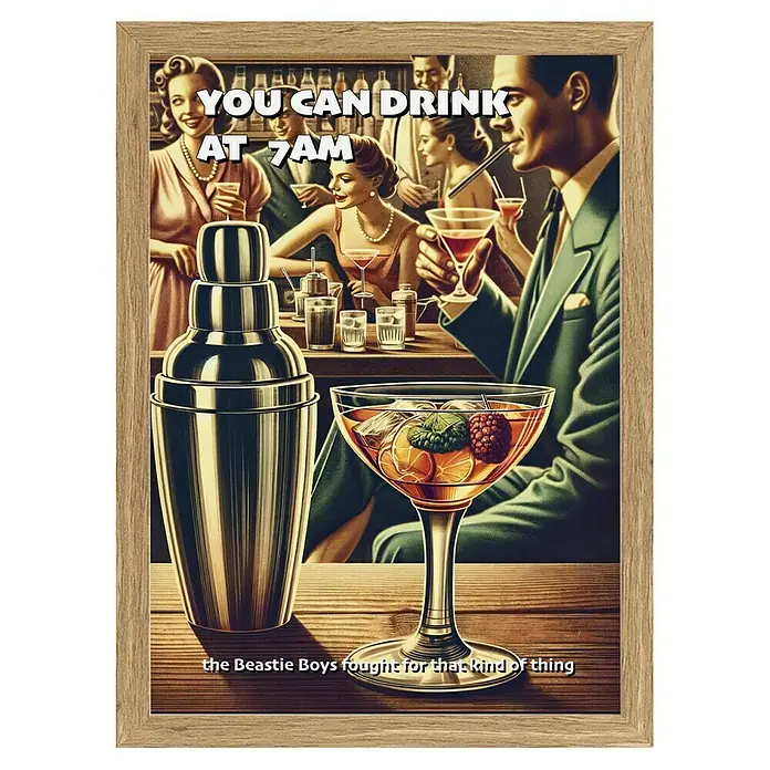 Papermoon Bild - You can Drink at 7 AM, B x H: 70 x 100 cm, Ohne Passepartout, Rahmen Eiche - Elegantes Cocktail-Poster mit Aufschrift "You can drink at 7am" und dem Spruch "the Beastie Boys fought for that kind of thing".