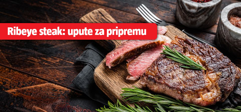Rib eye steak: upute za pripremu na roštilju ili tavi