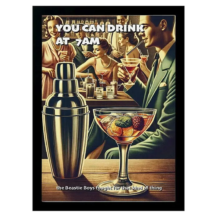 Papermoon Bild - You can Drink at 7 AM, B x H: 70 x 100 cm, Ohne Passepartout, Rahmen Schwarz - Ein schickes Cocktailbild mit dem Text "You can drink at 7 AM" und dem Hinweis, dass die Beastie Boys dafür gekämpft haben.