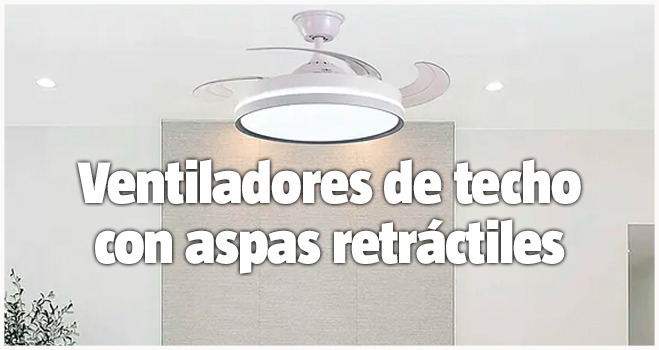 Ventiladores de techo co naspas retráctiles