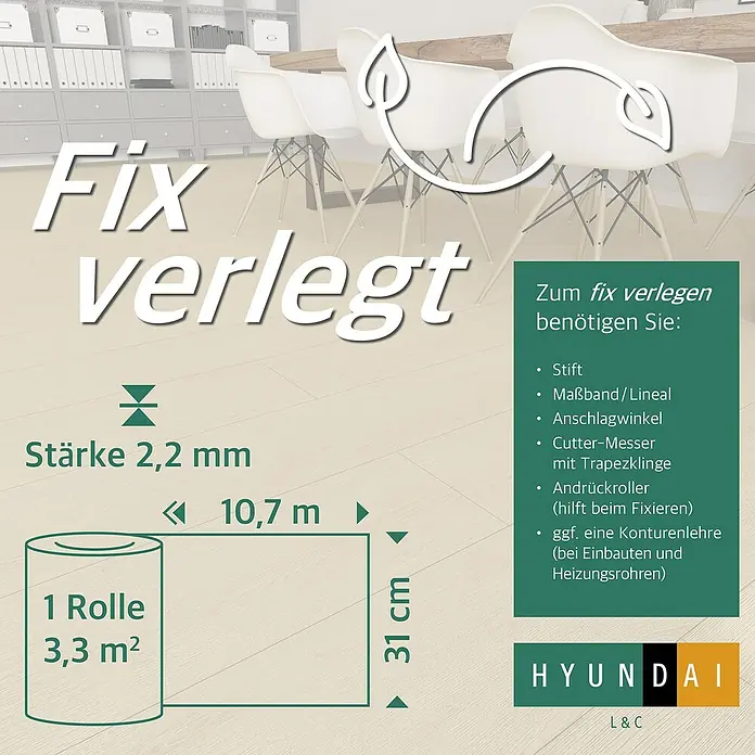 Hyundai L & C PVC-Bodenbelag Fix Verlegt - Selbstklebend, 31 cm x 10,7 m, Buche - Bodenbelag "Fix verlegt" mit 2,2 mm Stärke, Rolle 3,3 m², 10,7 m Länge, 31 cm Breite. Benötigtes Zubehör: Stift, Maßband, Cutter, Andrückroller, Konturenlehre.