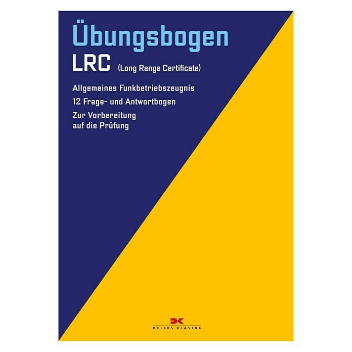 Übungsbogen LRC: Allgemeines Funkbetriebszeugnis. 12 Frage- und Antwortbogen zur Vorbereitung auf die Prüfung; Delius Klasing Unknown