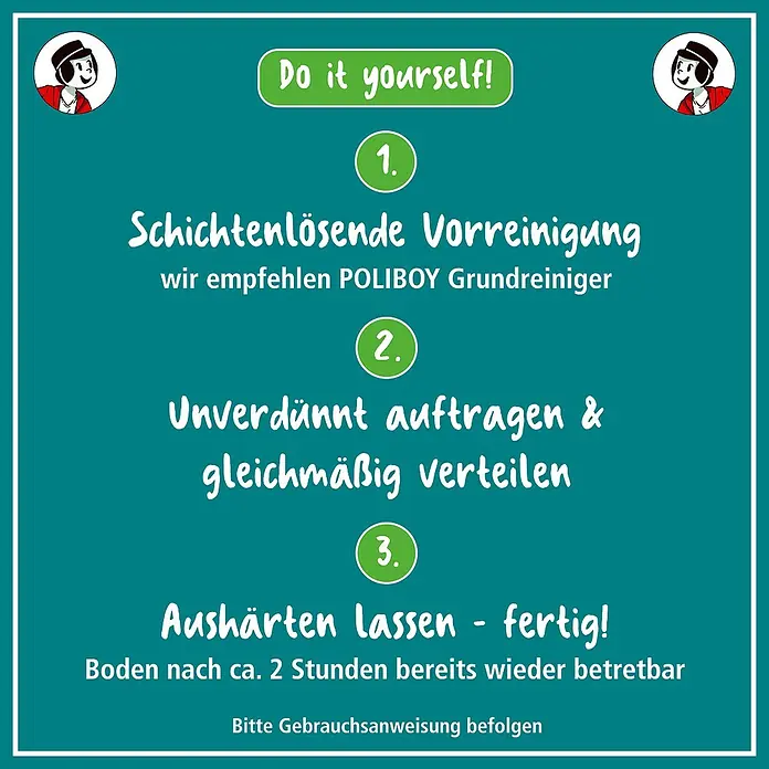 Poliboy Bodenpflege Vinyl Renovierer - 500 ml - Anleitung zur Bodenreinigung mit POLIBOY Grundreiniger: Vorreinigung, unverdünnt auftragen, aushärten lassen. Fertig! Nach 2 Stunden begehbar.