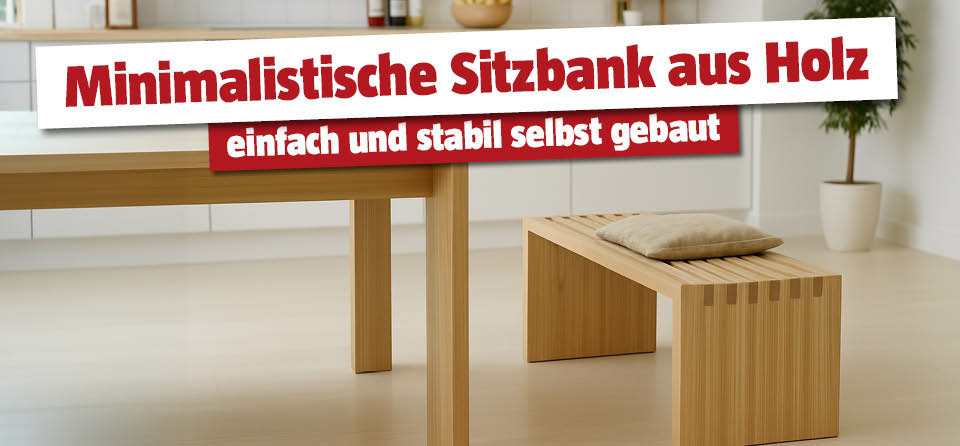 Selbstgemachte Sitzbank aus Holz beim Esstisch in der Küche