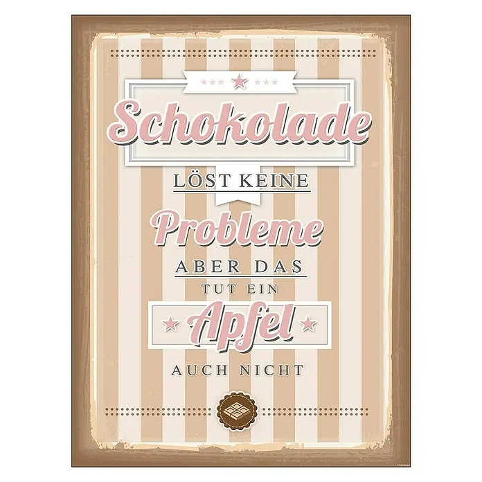 ProArt Type Hype Decopanel - Schokolade löst keine Probleme ..., B x H: 30 x 40 cm - Das Bild zeigt ein Schild mit der Aufschrift "Schokolade löst keine Probleme, aber das tut ein Apfel auch nicht".