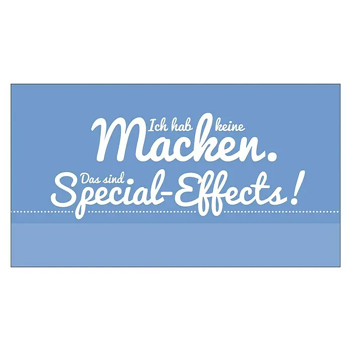ProArt Type Hype Decopanel - Ich hab keine Macken!, B x H: 30 x 15 cm - Blaue Grafik mit weißem Text, der lautet: "Ich habe keine Macken. Das sind Special-Effects!". Ein lustiges Statement-Design.