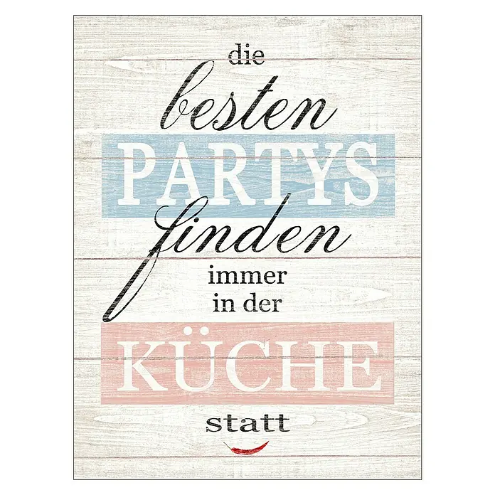 ProArt Type Hype Decopanel - Die besten Partys ..., B x H: 30 x 40 cm - Witziger Küchen-Wandkunstdruck: „Die besten Partys finden immer in der Küche statt“ auf weißem Holzgrund für lustige Momente.