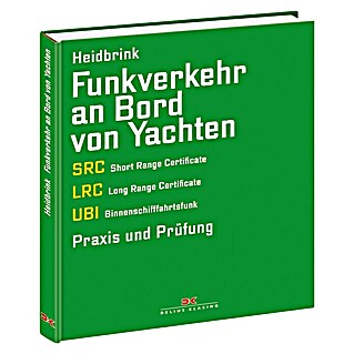 Funkverkehr an Bord von Yachten: SRC, LRC, UBI - Praxis und Prüfung; Delius Klasing