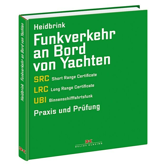 Funkverkehr an Bord von Yachten: SRC, LRC, UBI - Praxis und Prüfung; Delius Klasing Unknown