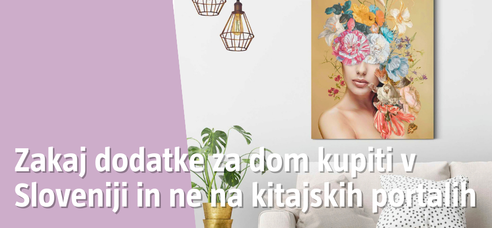 Zakaj dodatke za dom kupiti v Sloveniji