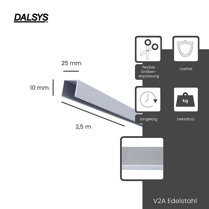 Dalsys U-Profil 2,5m x 25mm Fliesenschiene Bordüre Gebürstet - Edelstahl, Silber - Silbernes U-Profil aus V2A Edelstahl, 25x10 mm und 2,5 m lang. Flexibel, rostfrei und langlebig.