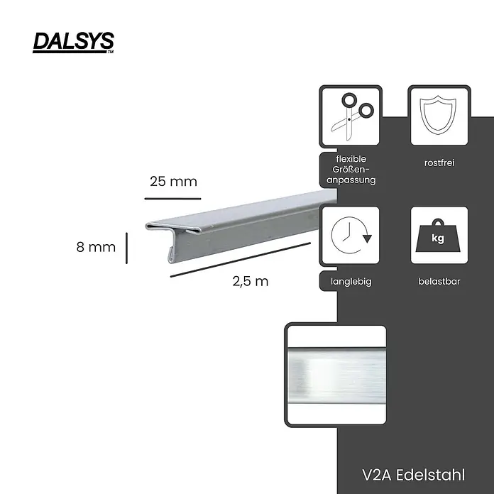 Dalsys T-Profil 2,5m Fliesenschiene 25mm Gebürstet - Edelstahl, Silber - Silbernes V2A Edelstahlprofil, 2,5m lang, 8mm hoch, 25mm breit, rostfrei und langlebig.