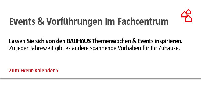 Vorführungen & Events in den BAUHAUS Fachcentren