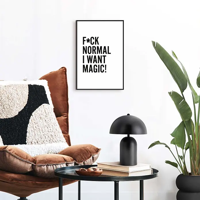 Reinders Bild Slim Frame Black - I Want Magic, B x H: 20 x 30 cm - Schwarz gerahmtes Poster mit dem Text „F*CK NORMAL I WANT MAGIC!“ in modernem Wohnambiente.