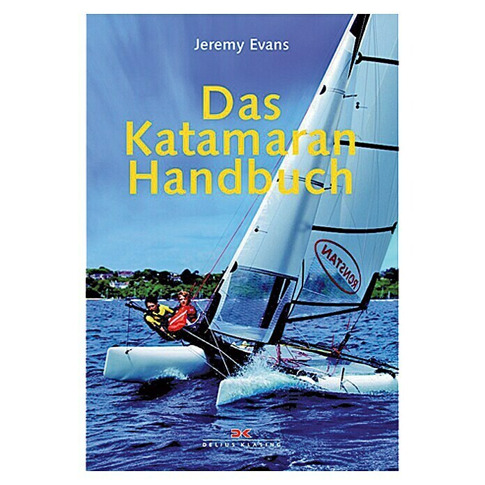 Das Katamaran Handbuch; Jeremy Evans; Delius Klasing Verlag Unknown