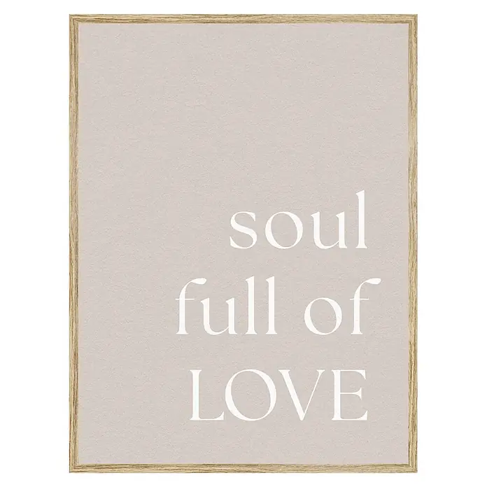 Cuadro Soul full of love - Soul full of love, An x Al: 30 x 40 cm, 1 pzs. - Póster enmarcado con 'soul full of LOVE' sobre fondo beige en marco de madera clara.