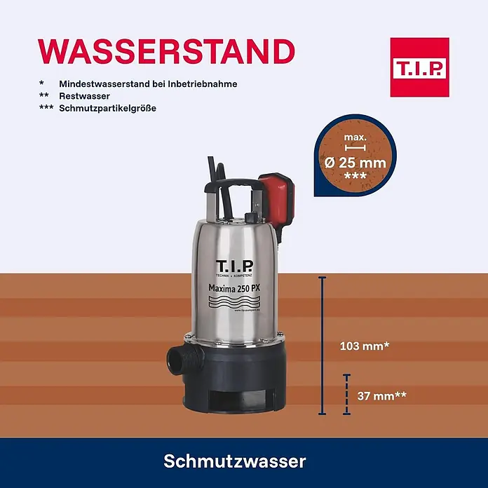 T.I.P. Schmutzwasserpumpe MAXIMA 250 PX - 600 W, Max. Fördermenge: 14.500 l/h, Eintauchtiefe: 7 m - Edelstahl T.I.P. Maxima 250 PX Tauchpumpe für Schmutzwasser, mit maximaler Partikelgröße von 25mm.
