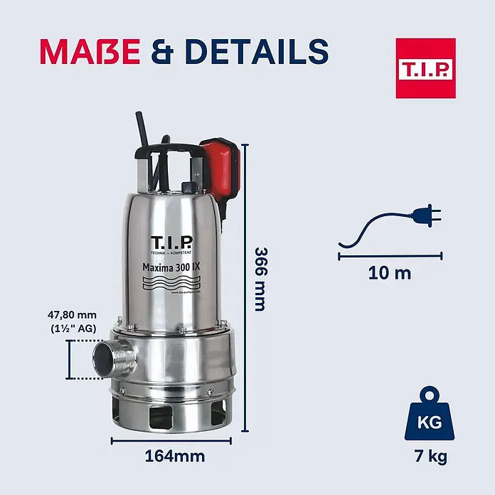 T.I.P. Schmutzwasserpumpe MAXIMA 300 IX - 700 W, Max. Fördermenge: 18.000 l/h, Eintauchtiefe: 7 m - Edelstahl-Tauchpumpe mit rotem Schwimmerschalter, Maße 366x164mm, 47,8mm Auslass, 10m Kabel, 7kg.