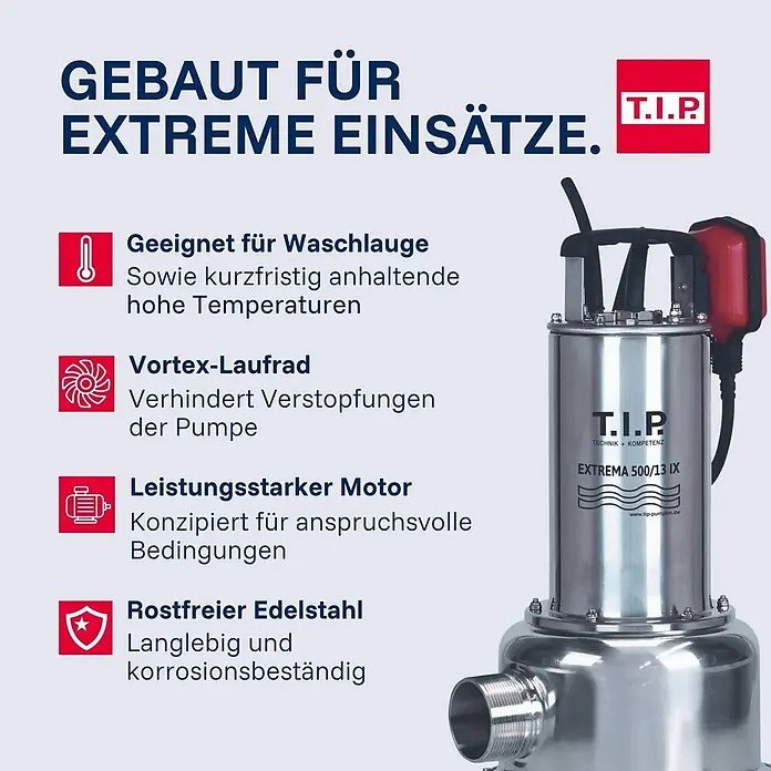 T.I.P. Schmutzwasserpumpe EXTREMA 500/13 IX - 1.800 W, Max. Fördermenge: 30.000 l/h, Eintauchtiefe: 7 m - Edelstahl T.I.P. Tauchpumpe mit Vortex-Laufrad und starkem Motor, für extreme Bedingungen, heiße Flüssigkeiten und Korrosionsbeständigkeit.