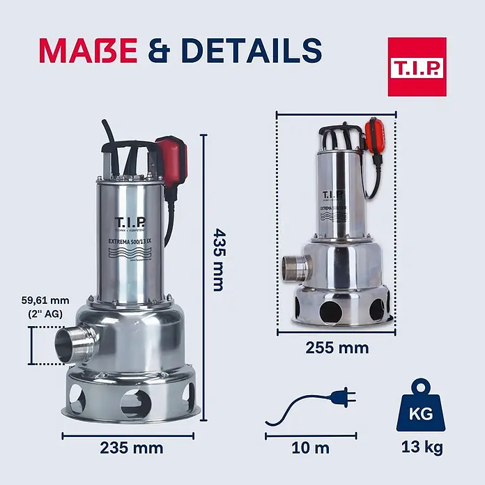 T.I.P. Schmutzwasserpumpe EXTREMA 500/13 IX - 1.800 W, Max. Fördermenge: 30.000 l/h, Eintauchtiefe: 7 m - Edelstahl-Tauchpumpe mit rotem Schwimmerschalter. Maße: 435x235mm, 13kg, 10m Kabel, 2 Zoll Anschluss.