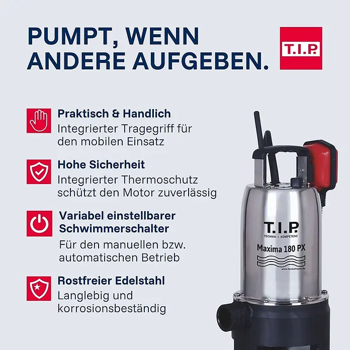 T.I.P. Schmutzwasserpumpe MAXIMA 180 PX - 500 W, Max. Fördermenge: 10.500 l/h, Eintauchtiefe: 7 m - Eine T.I.P. Maxima 180 PX Tauchpumpe aus Edelstahl mit integriertem Griff und rotem Schwimmerschalter.