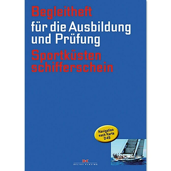 Begleitheft Sportküstenschifferschein: Für die Ausbildung und Prüfung; Delius Klasing Verlag Unknown